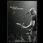 Bob Mould Circle of Friends DVD